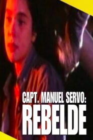 Capt. Manuel Servo: Rebelde